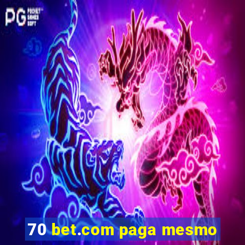 70 bet.com paga mesmo